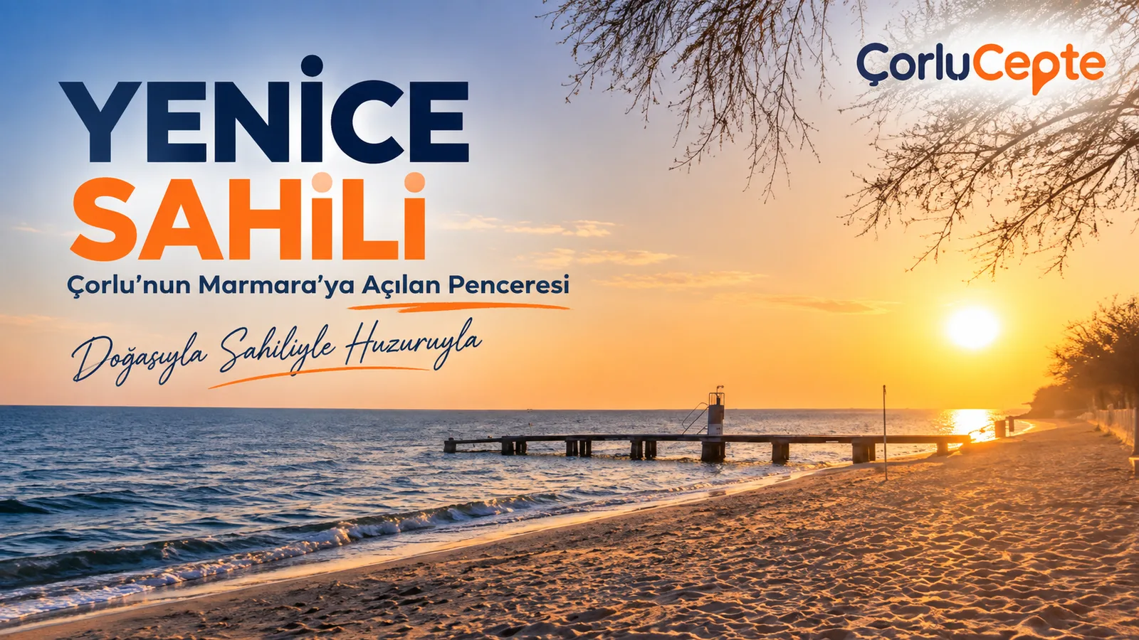 YENİCE SAHİLİ: ÇORLU’NUN MARMARA’YA AÇILAN PENCERESİ